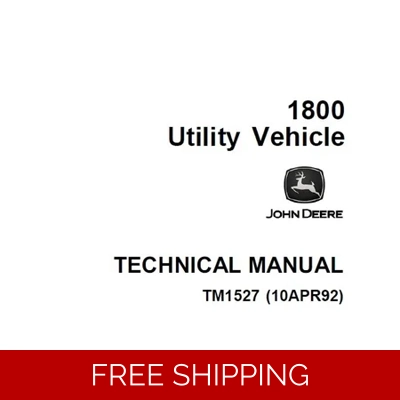 JOHN DEERE 1800 UTILITY VEHICLE TECHNICAL MANUAL (TM1527)